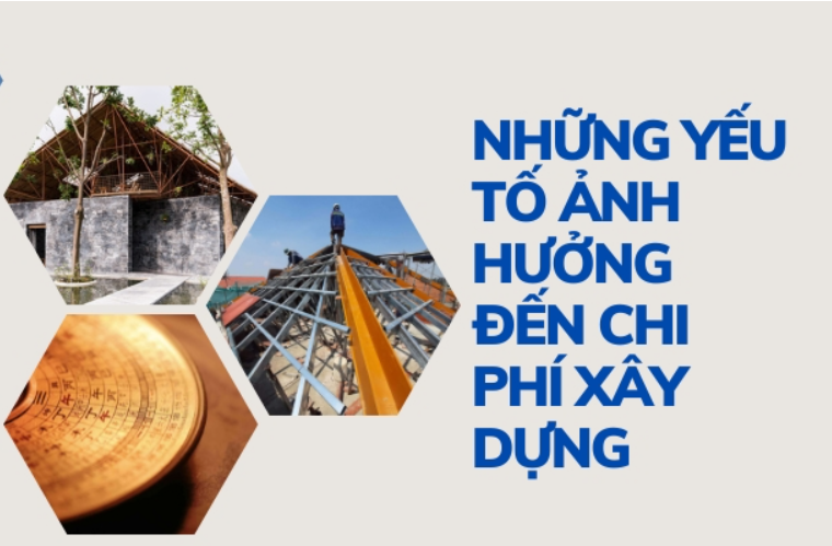 Những yếu tố ảnh hưởng đến chi phí xây dựng